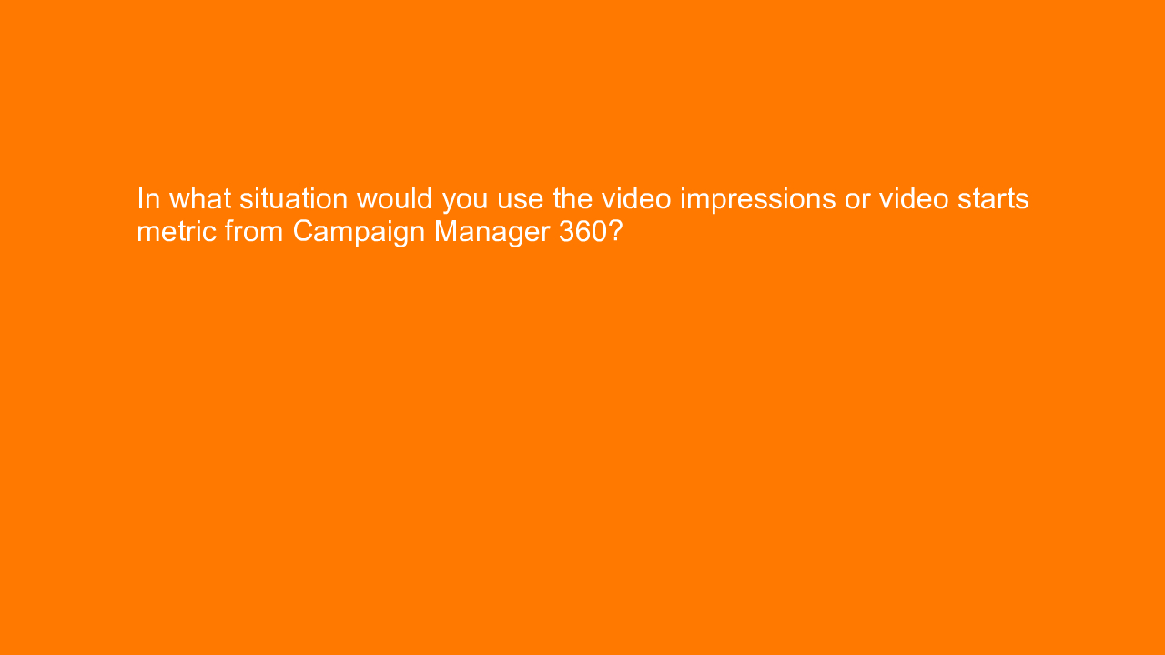 , In what situation would you use the video impressions o&#8230;