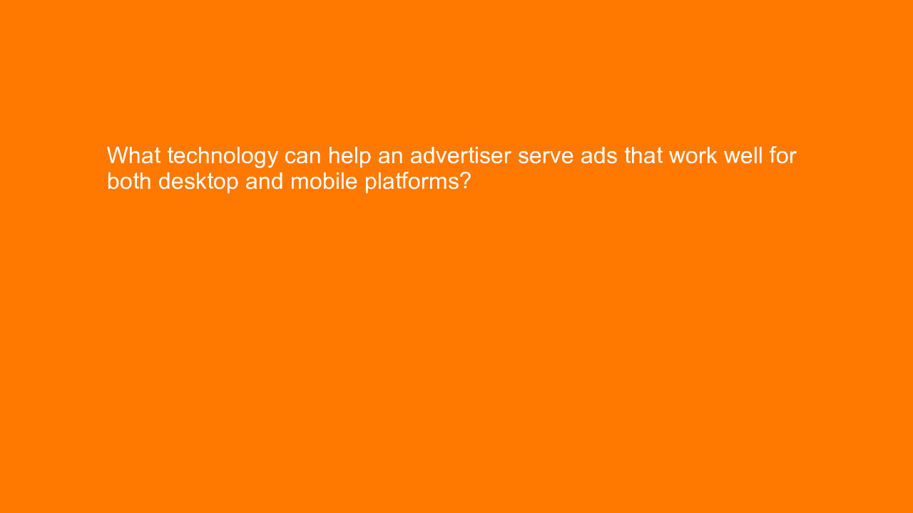 , What technology can help an advertiser serve ads that w&#8230;
