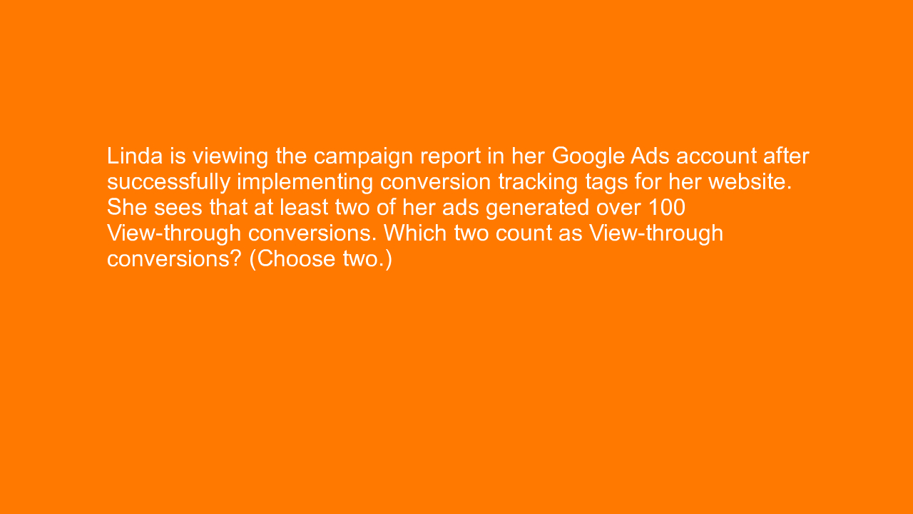 , Linda is viewing the campaign report in her Google Ads &#8230;