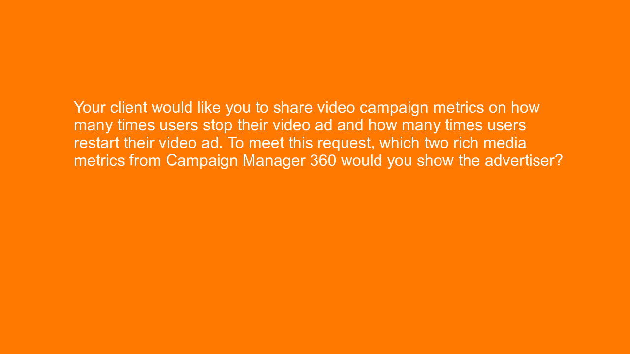 , Your client would like you to share video campaign metr&#8230;