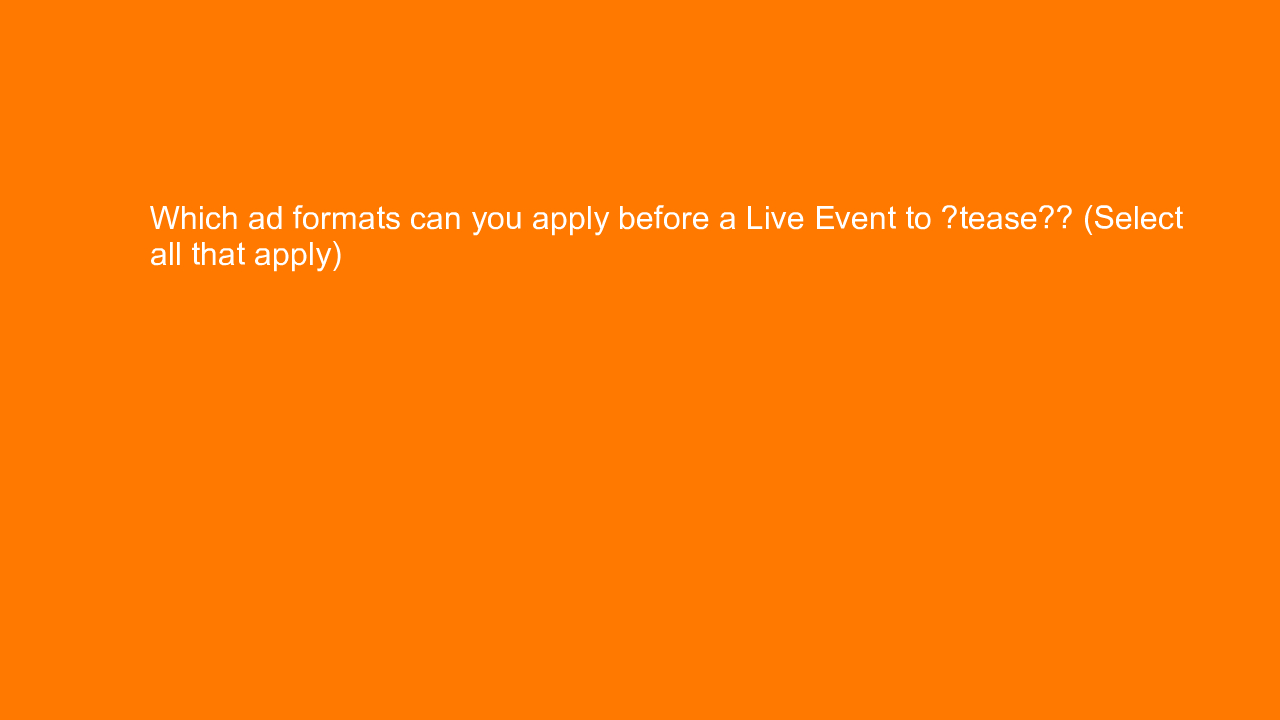, Which ad formats can you apply before a Live Event to “&#8230;