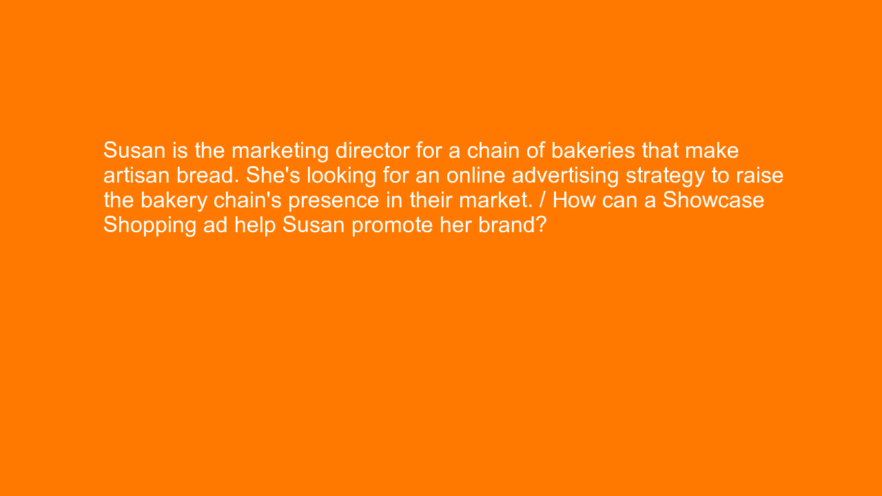 , Susan is the marketing director for a chain of bakeries&#8230;
