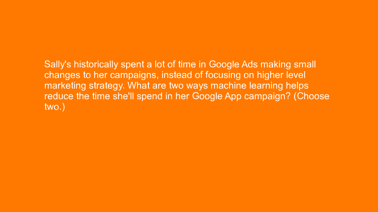 , Sally’s historically spent a lot of time in Google Ads &#8230;