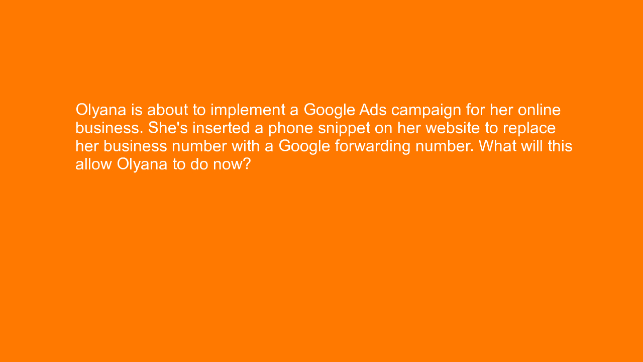 , Olyana is about to implement a Google Ads campaign for &#8230;