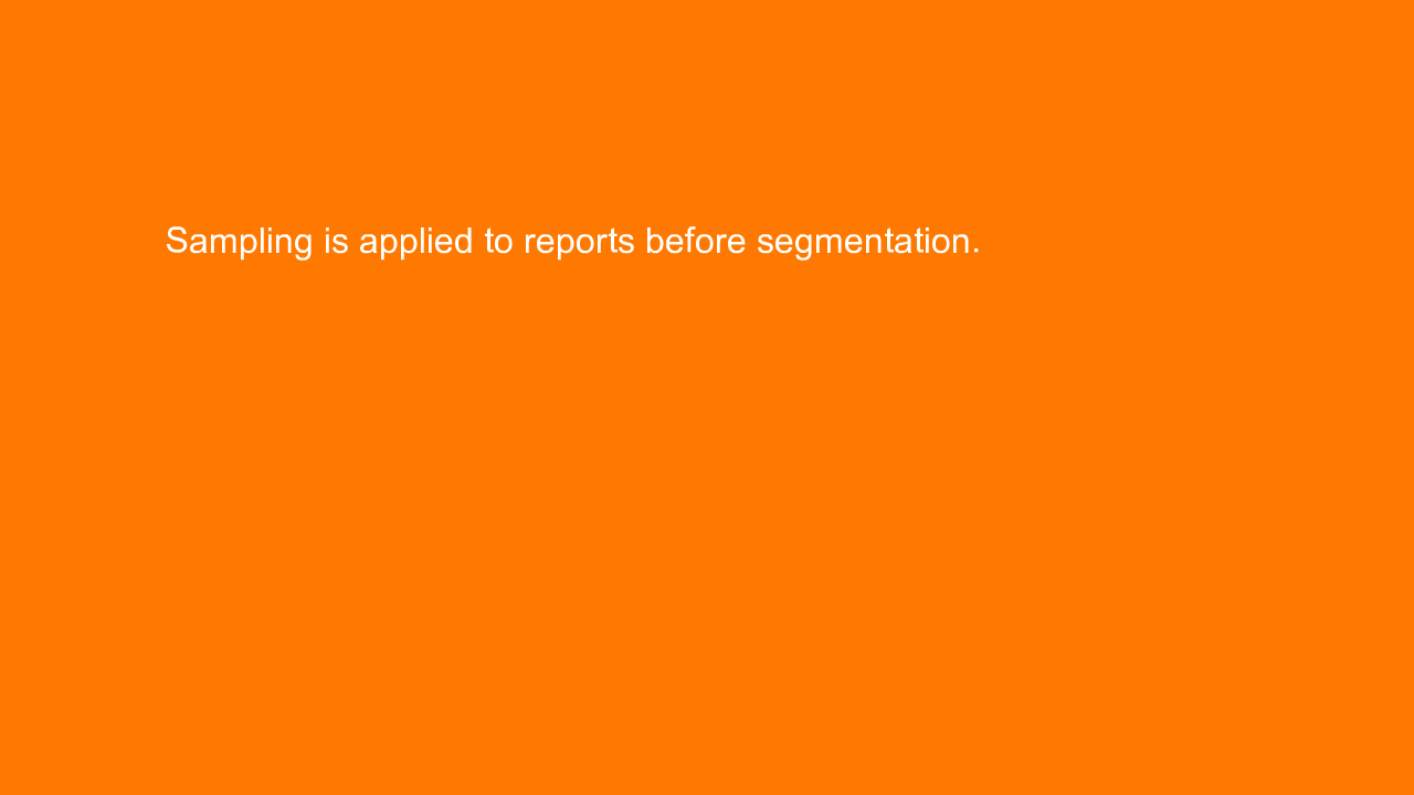 , Sampling is applied to reports before segmentation.