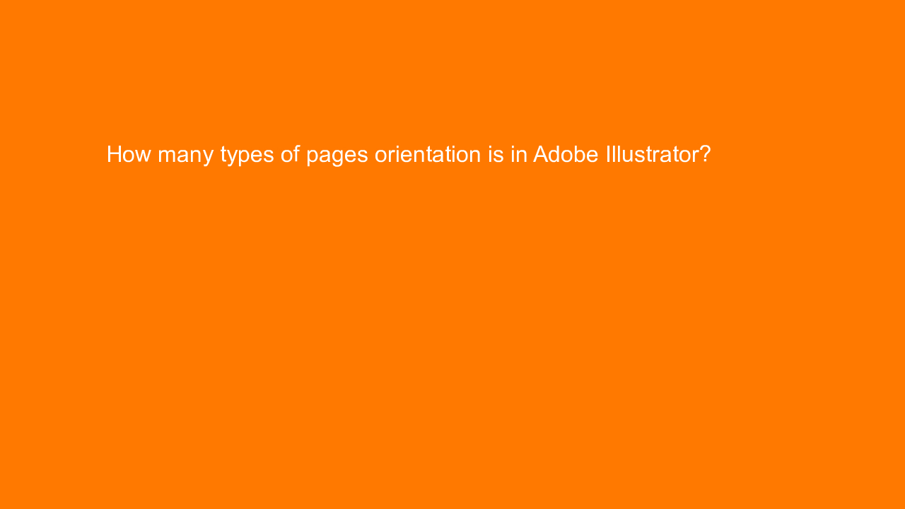 , How many types of pages orientation is in Adobe Illustr&#8230;