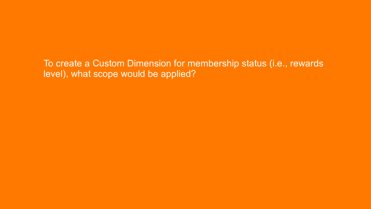 , To create a Custom Dimension for membership status (i.e&#8230;