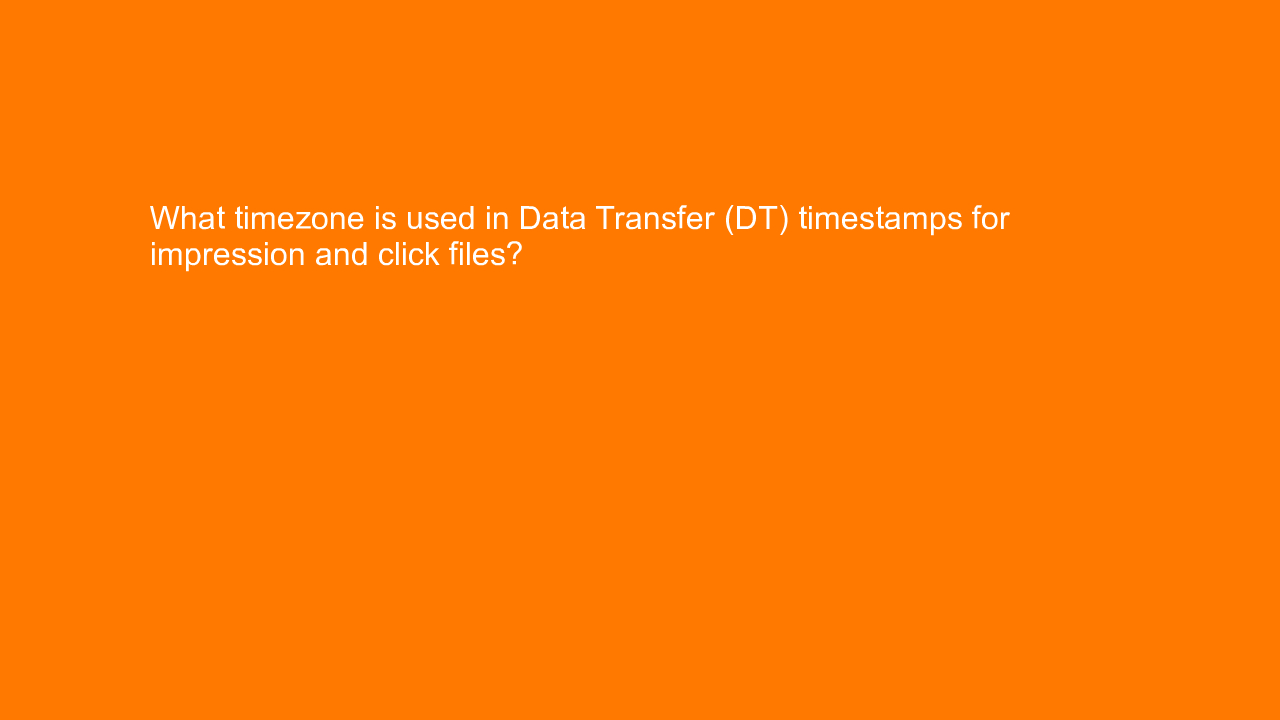 , What timezone is used in Data Transfer (DT) timestamps &#8230;