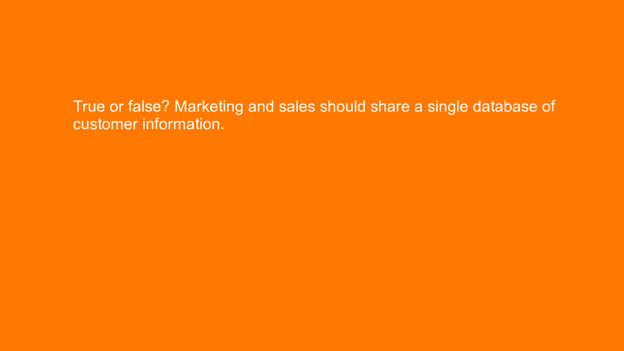 , True or false? Marketing and sales should share a singl&#8230;