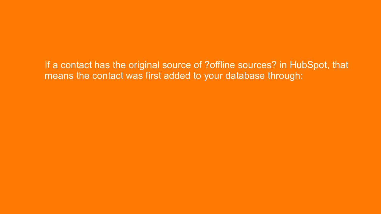 , If a contact has the original source of “offline source&#8230;