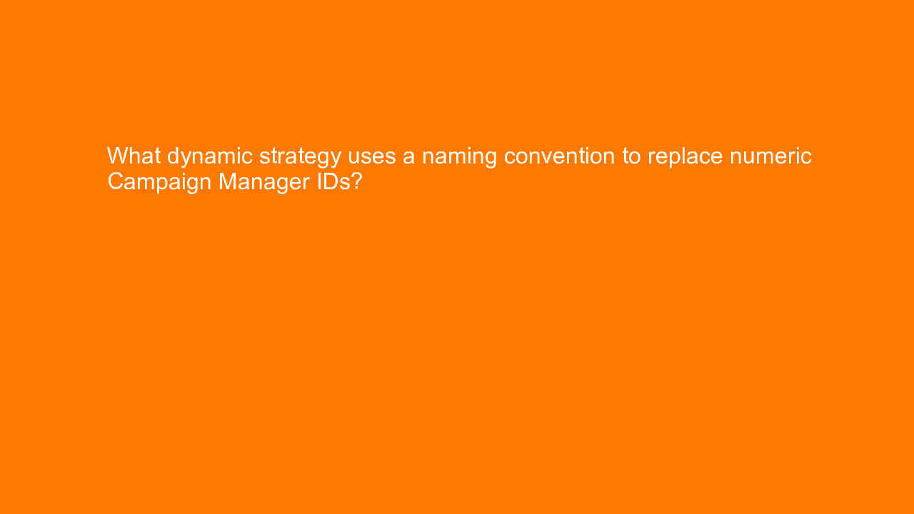 , What dynamic strategy uses a naming convention to repla&#8230;