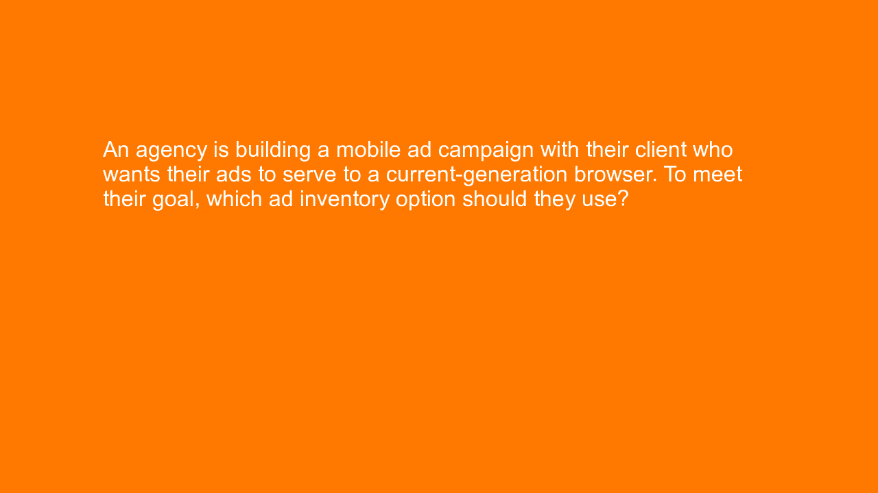 , An agency is building a mobile ad campaign with their c&#8230;