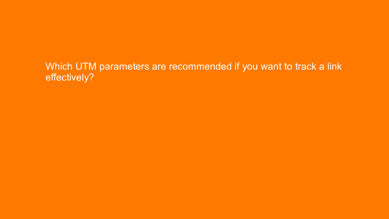 , Which UTM parameters are recommended if you want to tra&#8230;