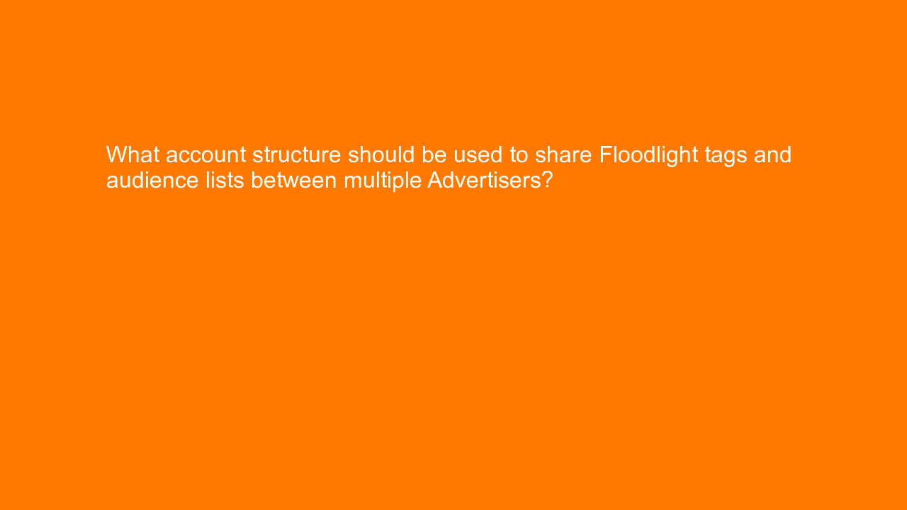 , What account structure should be used to share Floodlig&#8230;