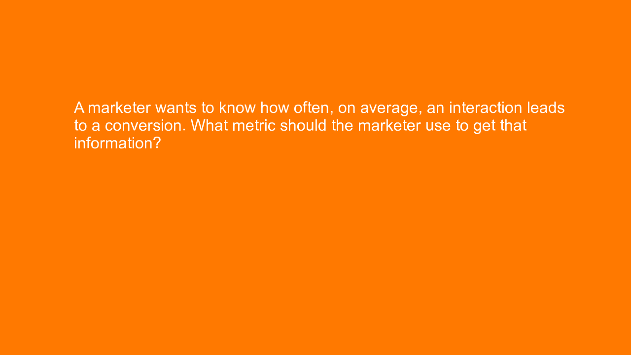 , A marketer wants to know how often, on average, an inte&#8230;