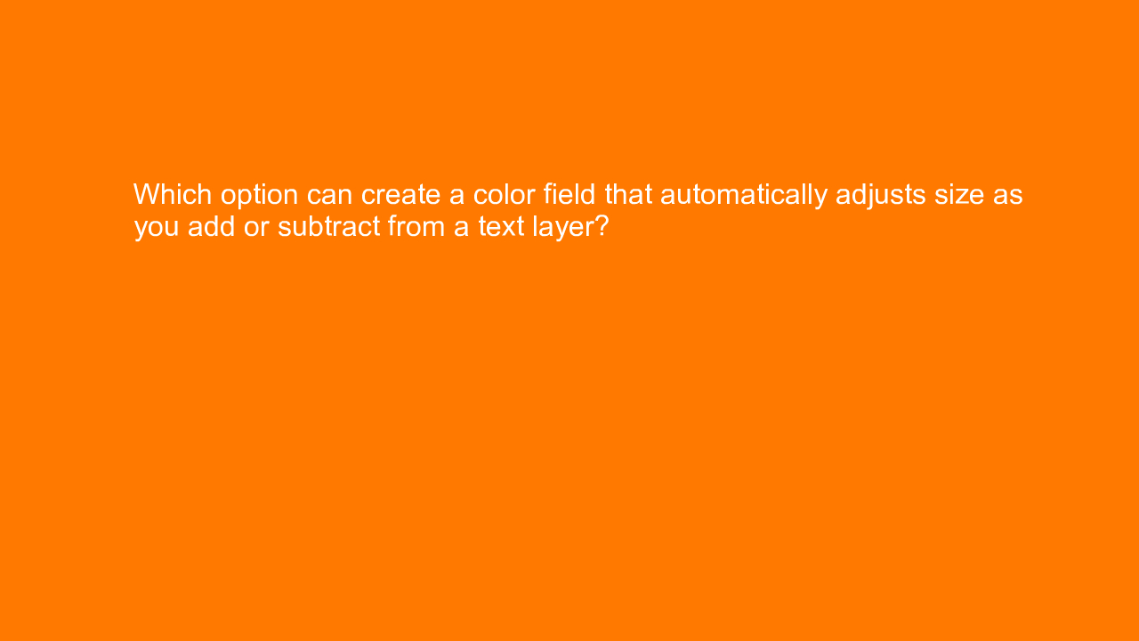 , Which option can create a color field that automaticall&#8230;