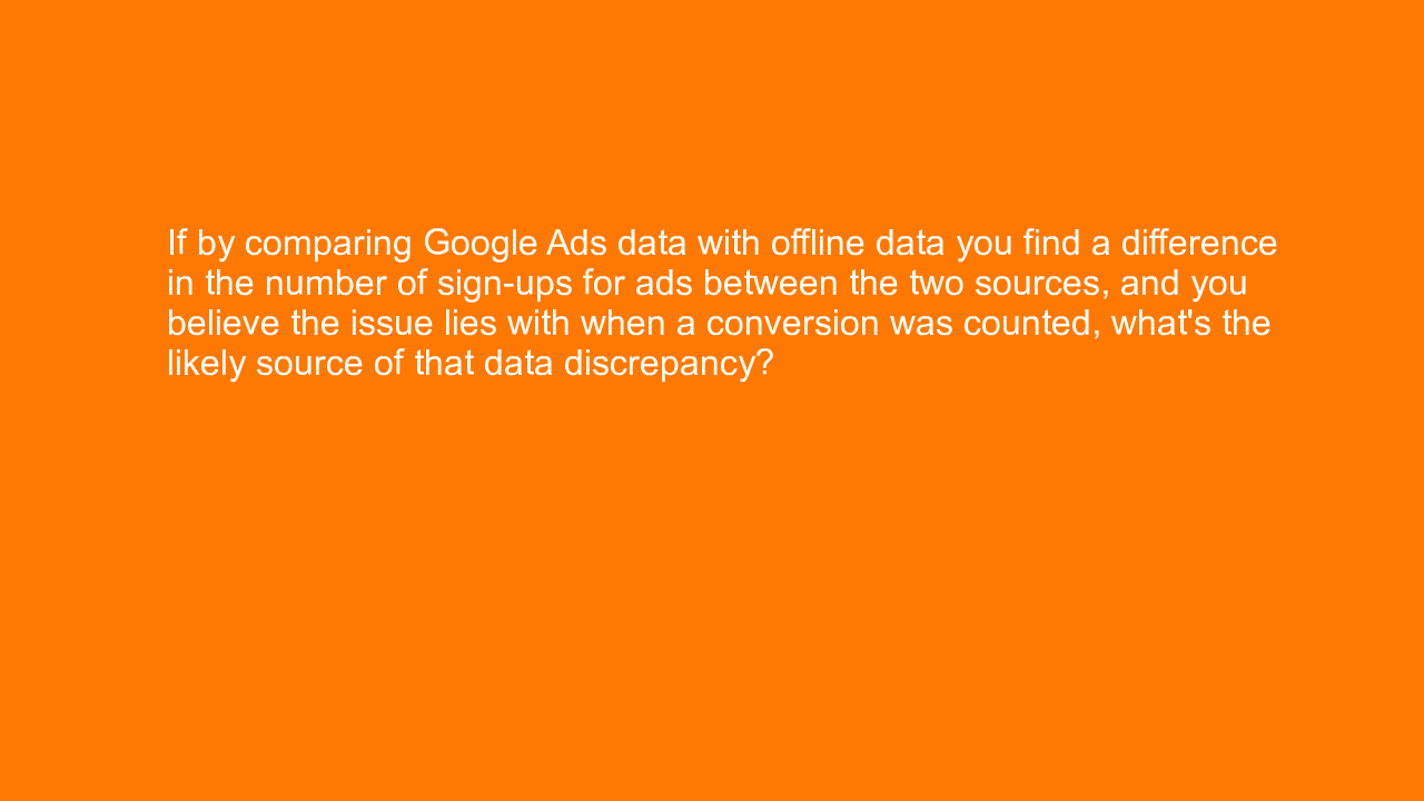 , If by comparing Google Ads data with offline data you f&#8230;